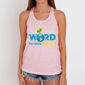 Word To Your Mother Climate Change Environtal Gift Women's Knotted Racerback Tank