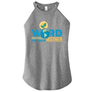 Word To Your Mother Climate Change Environtal Gift Women's Perfect Tri Rocker Tank