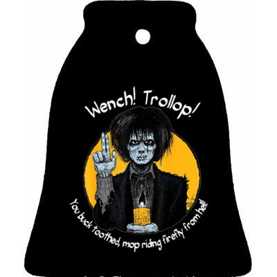 Wench! Trollop You Buck Toothed Mop Riding Firefly From Hell Ceramic Bell Ornament