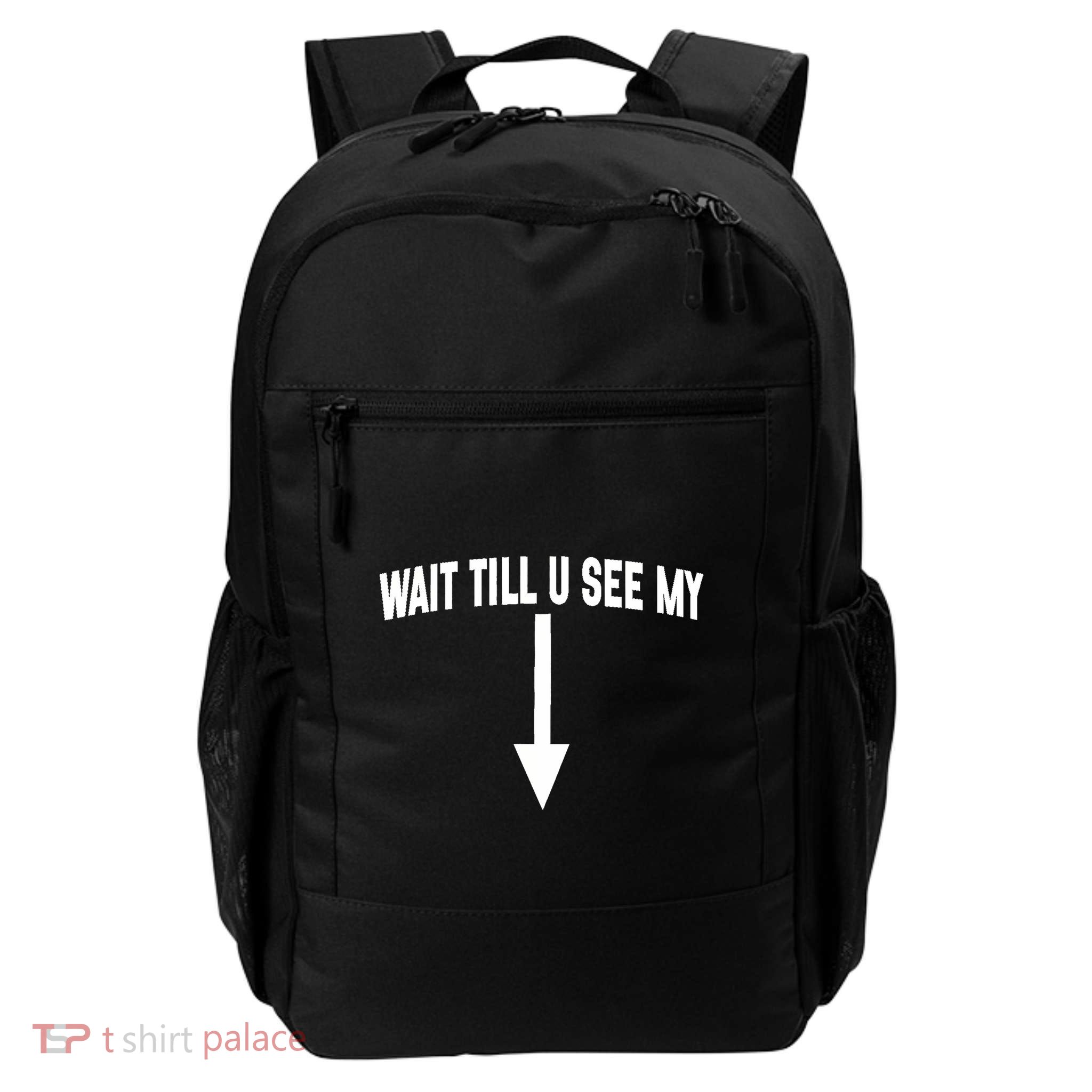 Wait Till You See My Funny Cleverly Designed Arrow Pointing Daily Commute Backpack