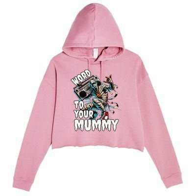 Word To Your Mummy Funny Mummy Crop Fleece Hoodie