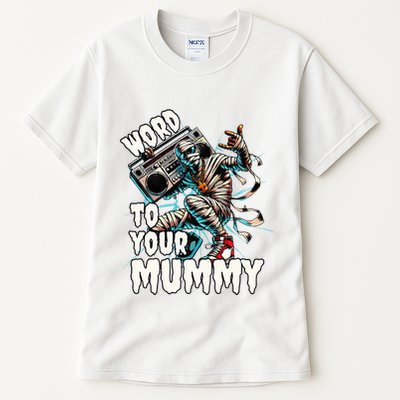 Word To Your Mummy Funny Mummy Tall T-Shirt