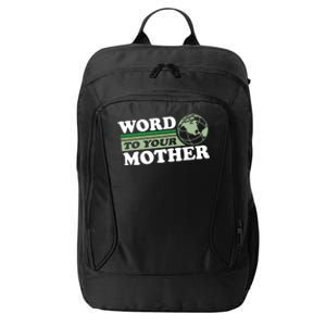 Word To Your Mother Earth Retro Save Planet Everyday Green Gift City Backpack