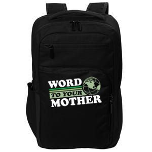 Word To Your Mother Earth Retro Save Planet Everyday Green Gift Impact Tech Backpack