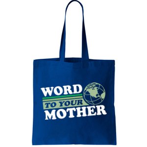 Word To Your Mother Earth Retro Save Planet Everyday Green Gift Tote Bag