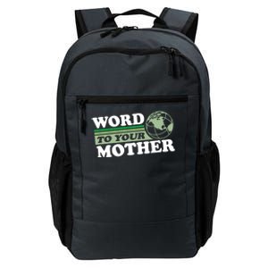 Word To Your Mother Earth Retro Save Planet Everyday Green Gift Daily Commute Backpack