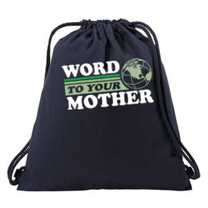 Word To Your Mother Earth Retro Save Planet Everyday Green Gift Drawstring Bag