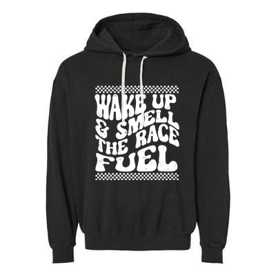 Wake Up And Smell The Race Fuel Garment-Dyed Fleece Hoodie