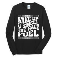 Wake Up And Smell The Race Fuel Tall Long Sleeve T-Shirt