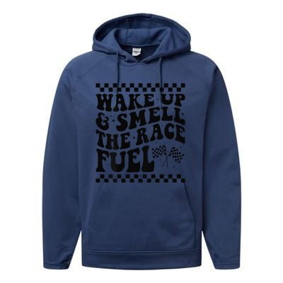 Wake Up And Smell The Race Fuel Funny Racing Lover Performance Fleece Hoodie