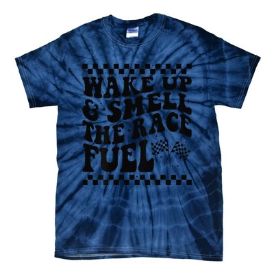 Wake Up And Smell The Race Fuel Funny Racing Lover Tie-Dye T-Shirt