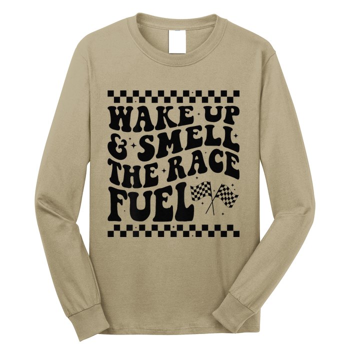 Wake Up And Smell The Race Fuel Funny Racing Lover Long Sleeve Shirt