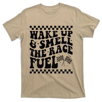 Wake Up And Smell The Race Fuel Funny Racing Lover T-Shirt