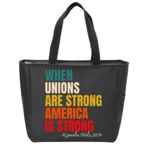 When Unions Are Strong America Is Strong Zip Tote Bag