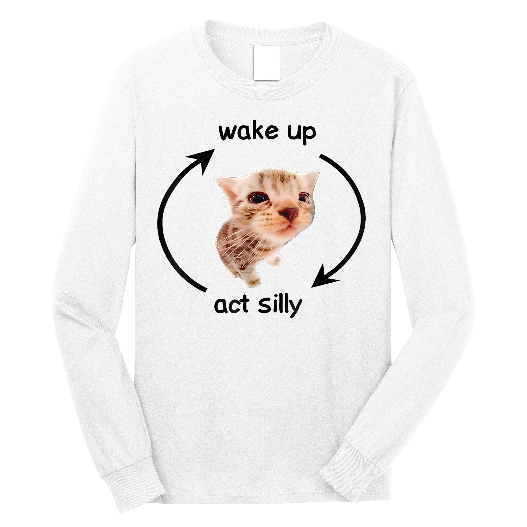 Wake Up Act Silly Cat Meme Long Sleeve Shirt