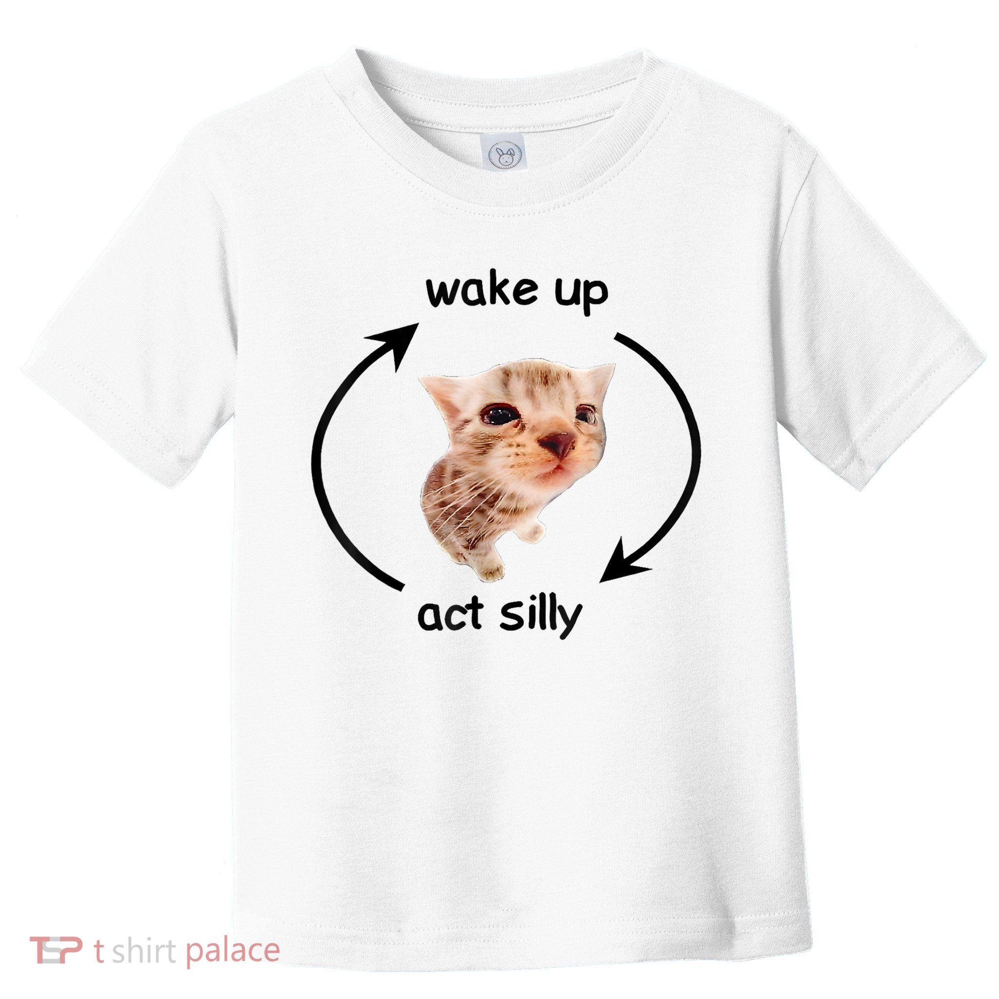 Wake Up Act Silly Cat Meme Toddler T-Shirt