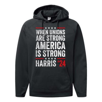 When Unions Are Strong America Is Strong Harris Walz 2024 Performance Fleece Hoodie