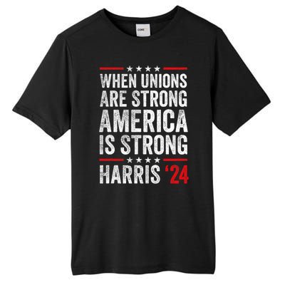 When Unions Are Strong America Is Strong Harris Walz 2024 Tall Fusion ChromaSoft Performance T-Shirt