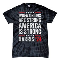 When Unions Are Strong America Is Strong Harris Walz 2024 Tie-Dye T-Shirt