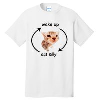 Wake Up Act Silly Cat Wake Up Act Silly Cat Tall T-Shirt