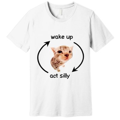 Wake Up Act Silly Cat Wake Up Act Silly Cat Premium T-Shirt