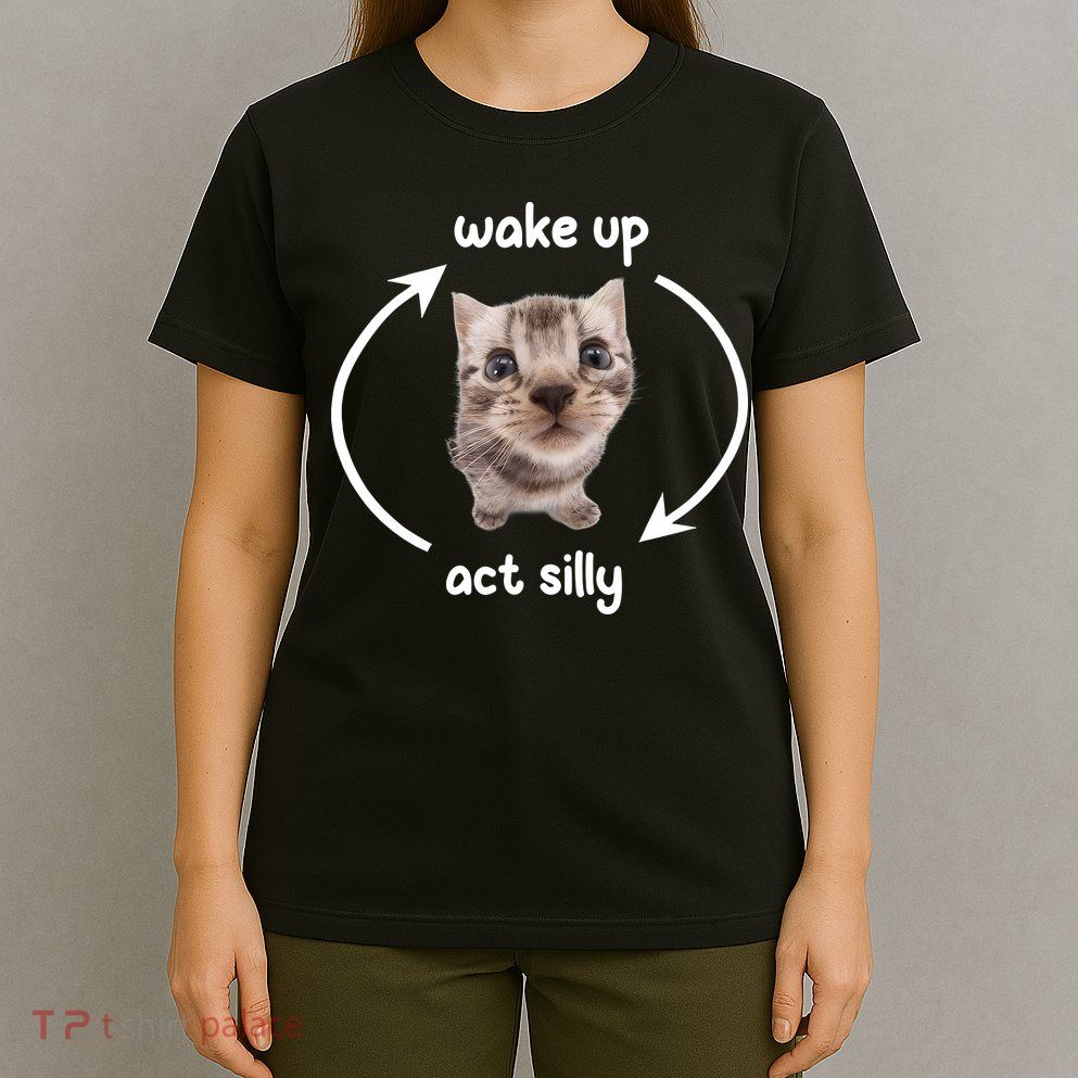 Wake Up Act Silly Cat Wake Up Act Silly Cat Women T-Shirt