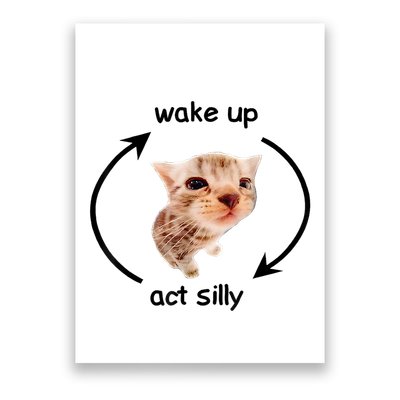 Wake Up Act Silly Cat | Wake Up Act Silly Cat Kids Women Men Poster