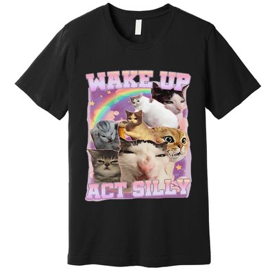 Wake Up Act Silly Funny Cat Meme Lover Cat Premium T-Shirt