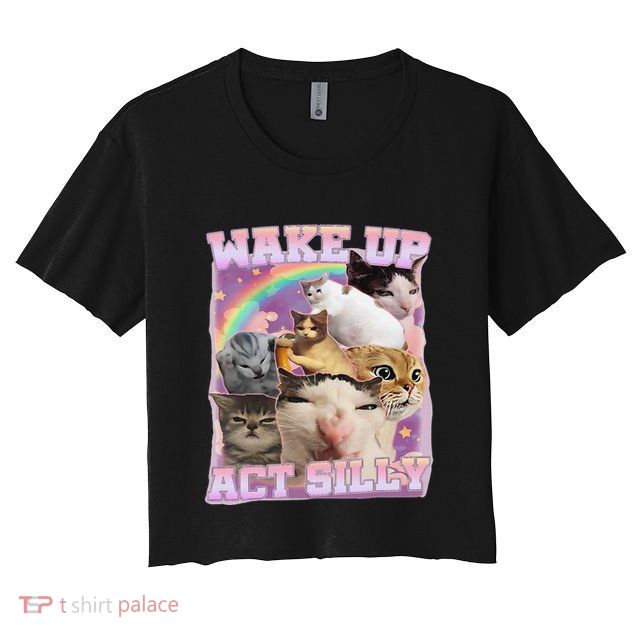 Wake Up Act Silly Funny Cat Meme Lover Cat Crop Top
