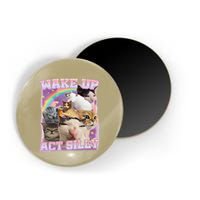 Wake Up Act Silly Funny Cat Meme Lover Cat Magnet