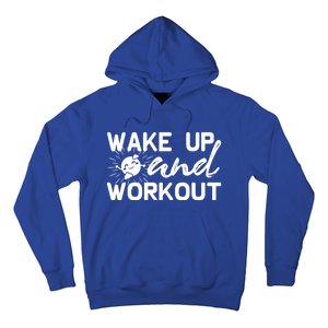 Wake Up And Workout Gift Funny Exercise Gift Hoodie