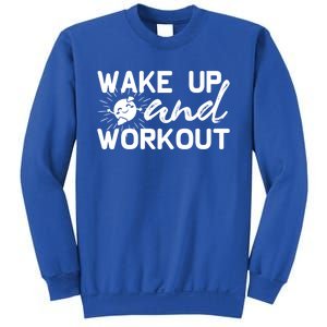 Wake Up And Workout Gift Funny Exercise Gift Sweatshirt