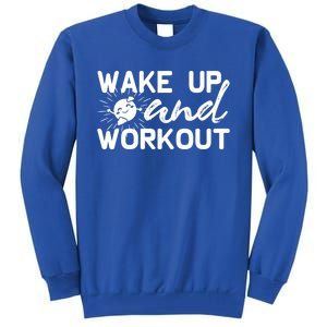 Wake Up And Workout Gift Funny Exercise Gift Tall Sweatshirt