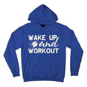 Wake Up And Workout Gift Funny Exercise Gift Tall Hoodie