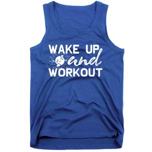 Wake Up And Workout Gift Funny Exercise Gift Tank Top