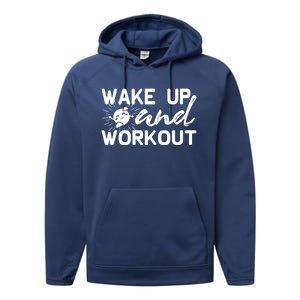 Wake Up And Workout Gift Funny Exercise Gift Performance Fleece Hoodie