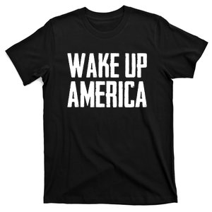 Wake Up America | Freedom Protest Activism T-Shirt