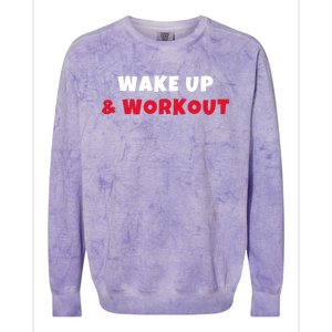 Wake Up And Workout Motivational Gym Exercise Funny Gift Colorblast Crewneck Sweatshirt