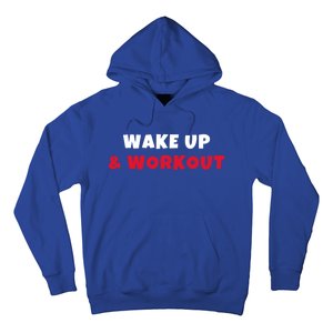 Wake Up And Workout Motivational Gym Exercise Funny Gift Hoodie