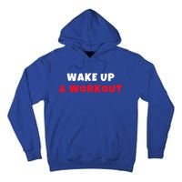 Wake Up And Workout Motivational Gym Exercise Funny Gift Tall Hoodie