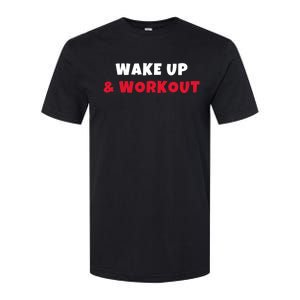 Wake Up And Workout Motivational Gym Exercise Funny Gift Softstyle CVC T-Shirt