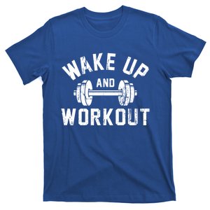 Wake Up And Workout Motivational Gym Gift T-Shirt