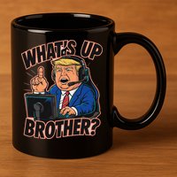 WhatS Up Brother Funny Meme Trump 11oz C Handle Ceramic Mug