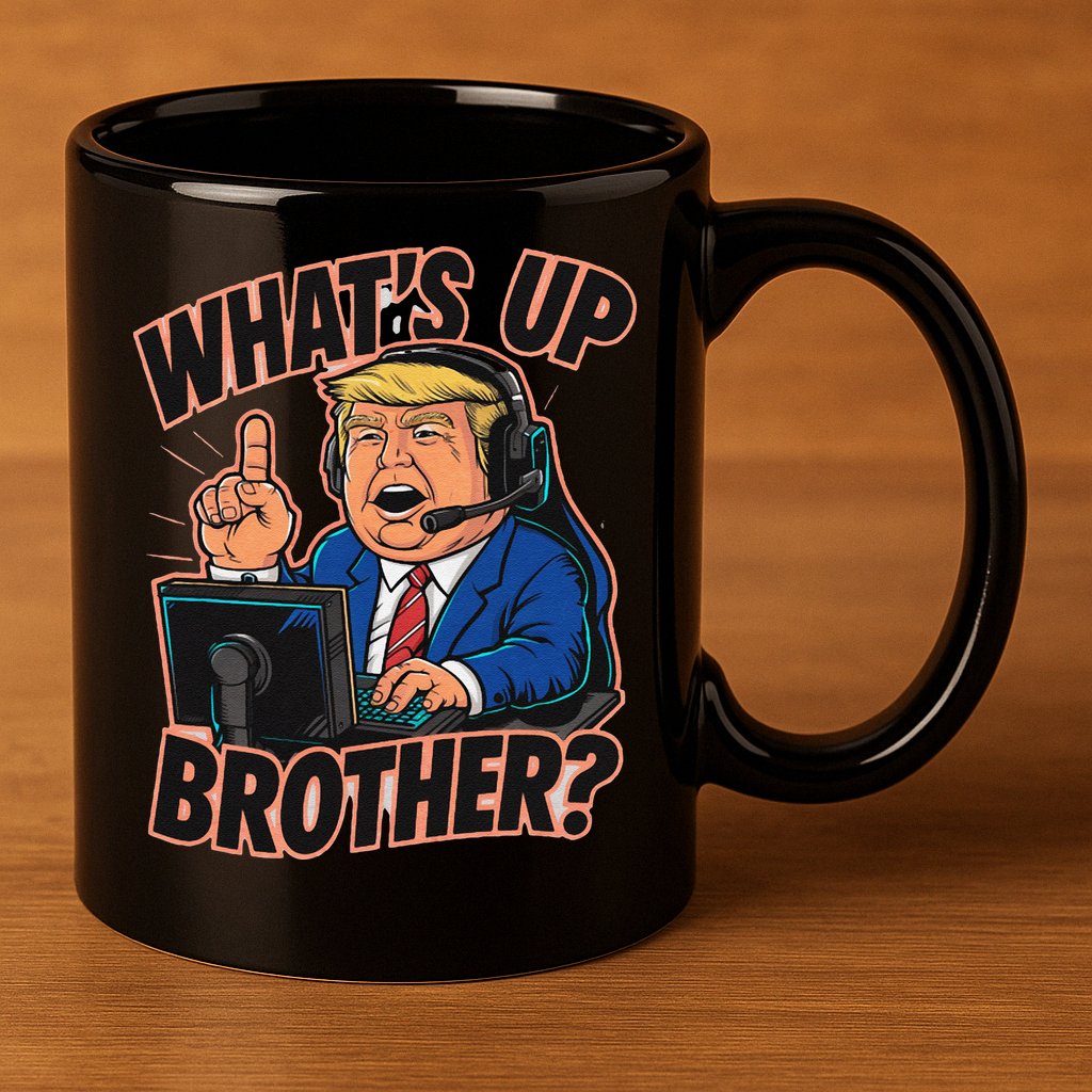 WhatS Up Brother Funny Meme Trump 11oz C Handle Ceramic Mug