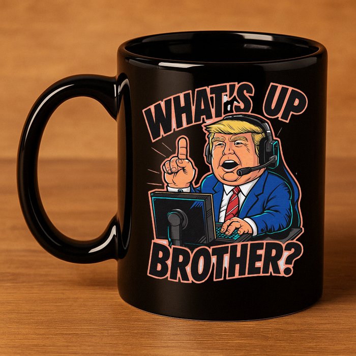 WhatS Up Brother Funny Meme Trump 11oz C Handle Ceramic Mug