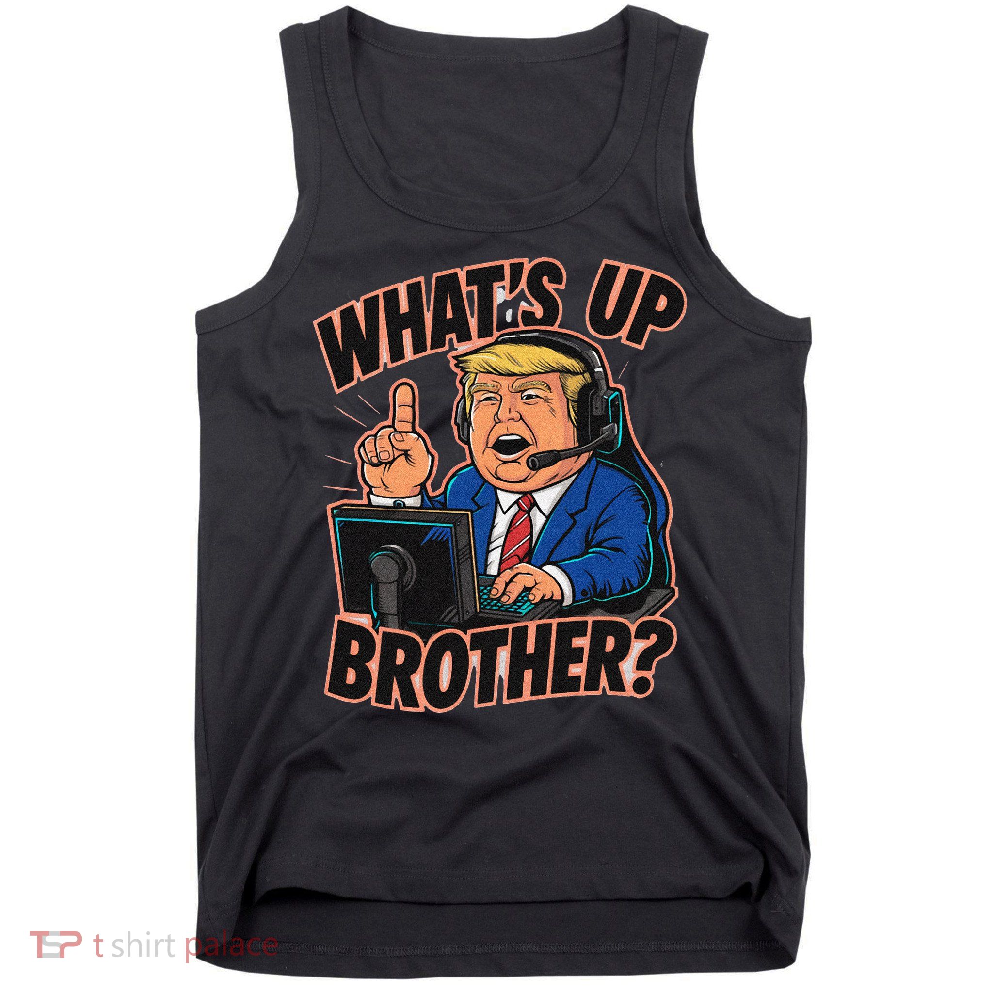 WhatS Up Brother Funny Meme Trump Tank Top