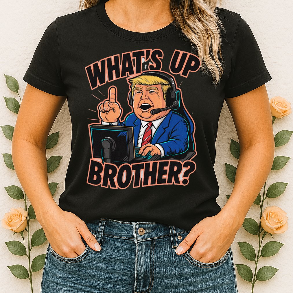 WhatS Up Brother Funny Meme Trump Womens T-Shirt