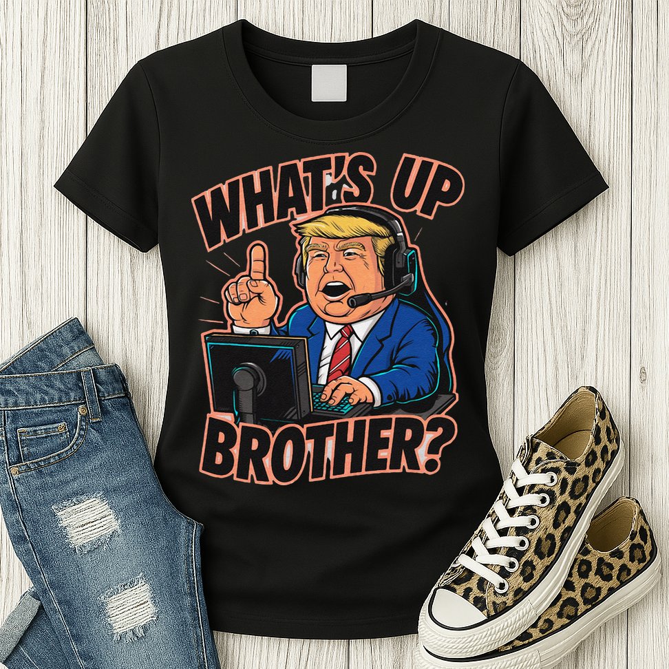 WhatS Up Brother Funny Meme Trump Womens T-Shirt
