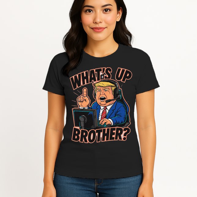 WhatS Up Brother Funny Meme Trump Womens T-Shirt
