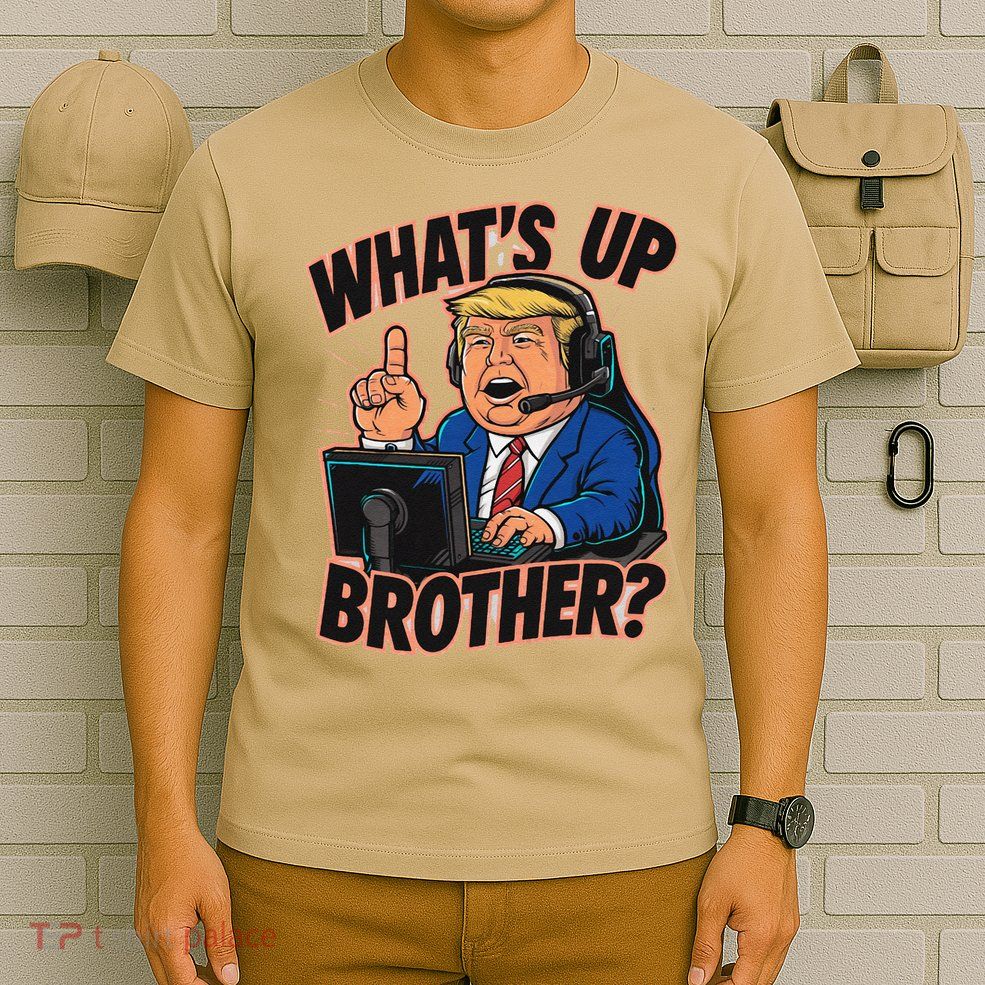 WhatS Up Brother Funny Meme Trump T-Shirt